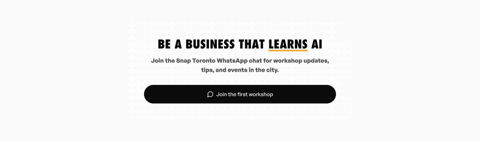 Snap Toronto call to action — headline with an accent underline above a pill button